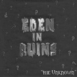 Eden In Ruins : The Unknown